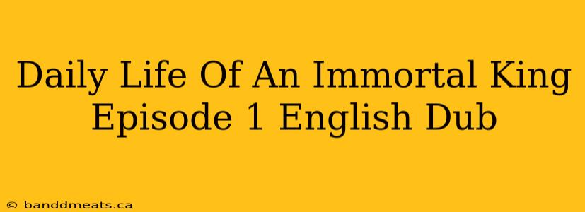 Daily Life Of An Immortal King Episode 1 English Dub