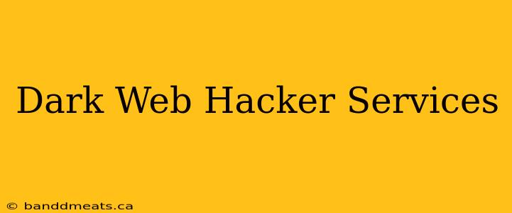 Dark Web Hacker Services