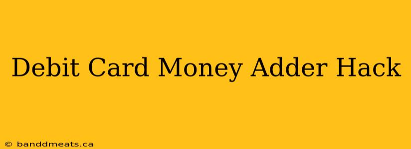 Debit Card Money Adder Hack