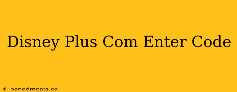 Disney Plus Com Enter Code