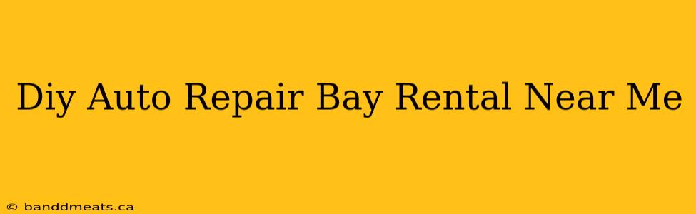 Diy Auto Repair Bay Rental Near Me