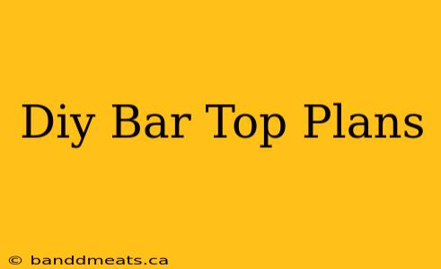 Diy Bar Top Plans