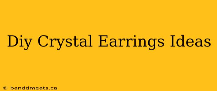 Diy Crystal Earrings Ideas