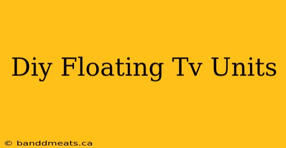 Diy Floating Tv Units