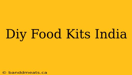 Diy Food Kits India