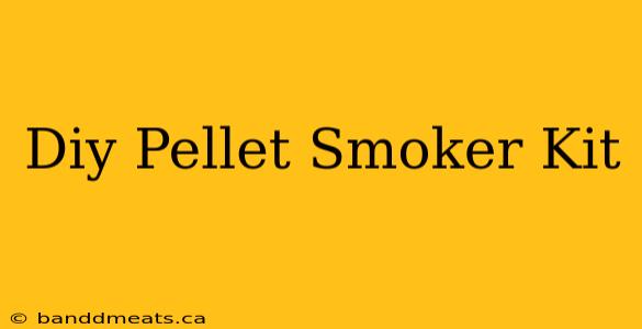 Diy Pellet Smoker Kit