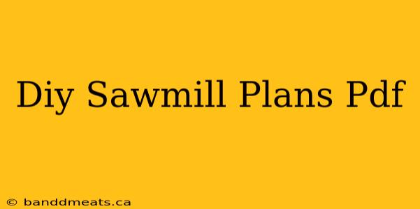 Diy Sawmill Plans Pdf