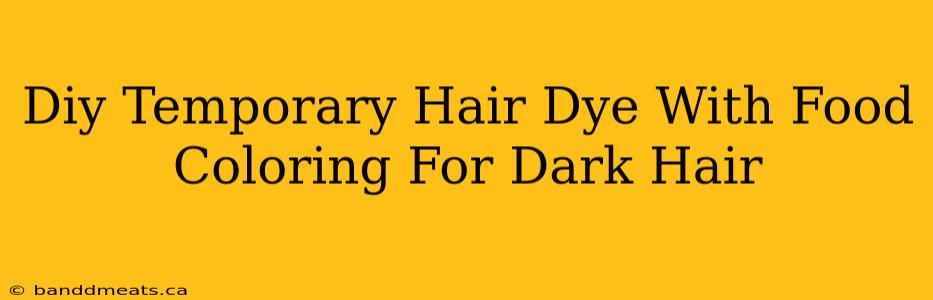 Diy Temporary Hair Dye With Food Coloring For Dark Hair