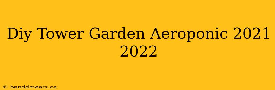 Diy Tower Garden Aeroponic 2021 2022