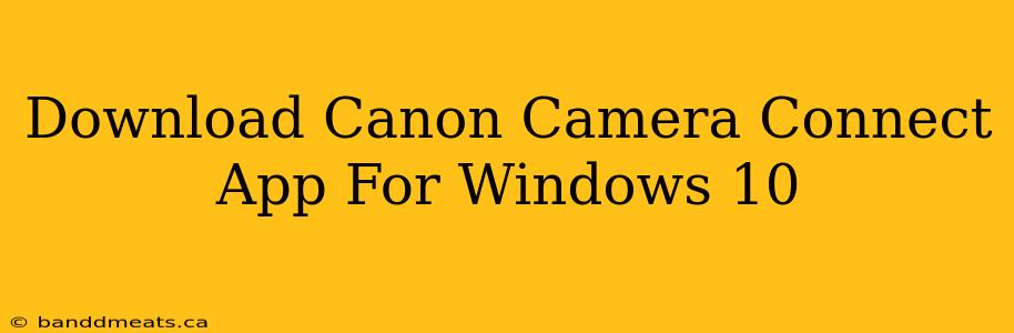 Download Canon Camera Connect App For Windows 10