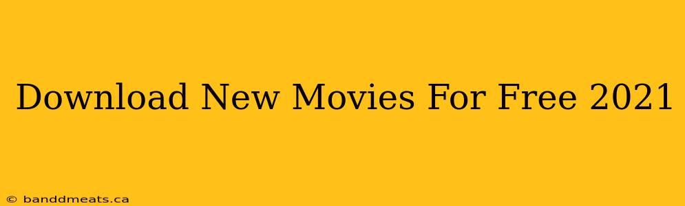 Download New Movies For Free 2021