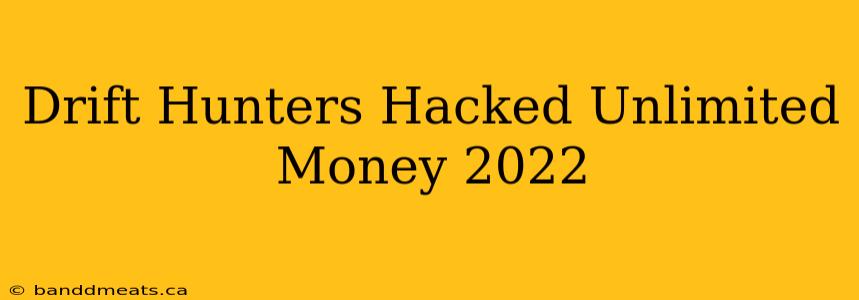 Drift Hunters Hacked Unlimited Money 2022