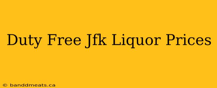 Duty Free Jfk Liquor Prices