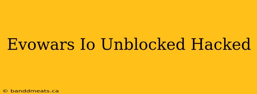 Evowars Io Unblocked Hacked