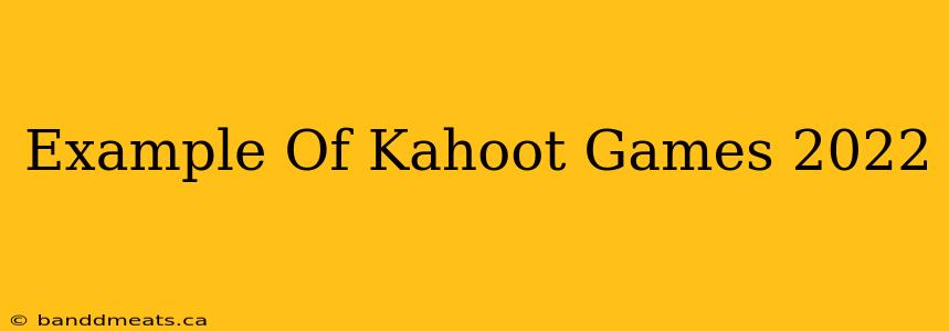 Example Of Kahoot Games 2022