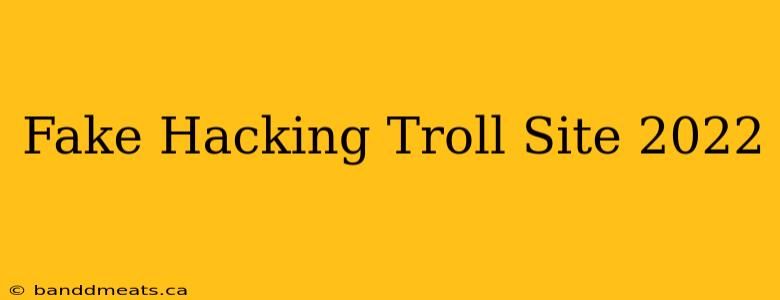 Fake Hacking Troll Site 2022