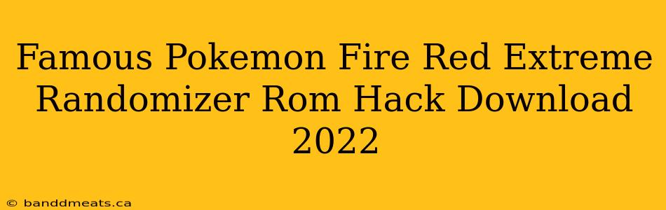 Famous Pokemon Fire Red Extreme Randomizer Rom Hack Download 2022