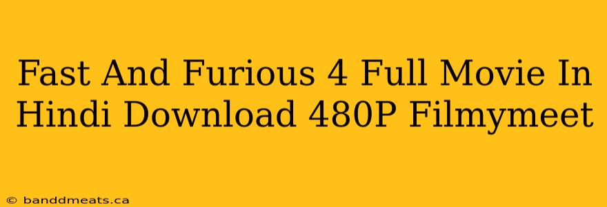 Fast And Furious 4 Full Movie In Hindi Download 480P Filmymeet