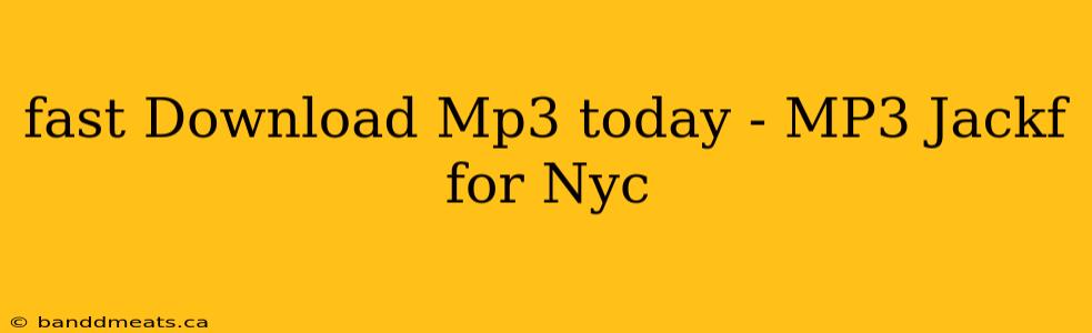 fast Download Mp3 today - MP3 Jackf for Nyc