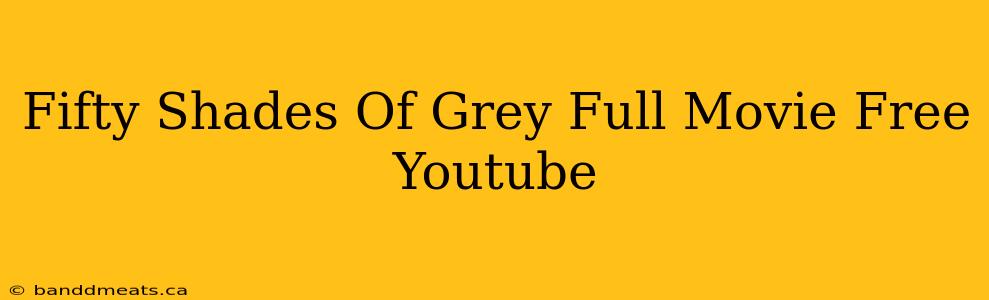 Fifty Shades Of Grey Full Movie Free Youtube