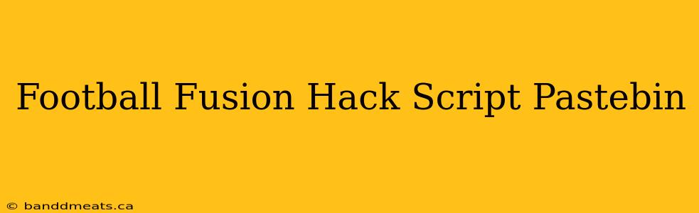 Football Fusion Hack Script Pastebin