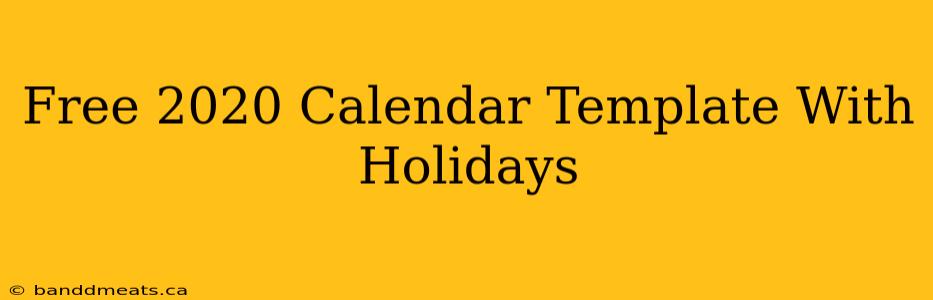 Free 2020 Calendar Template With Holidays