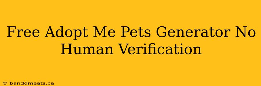 Free Adopt Me Pets Generator No Human Verification