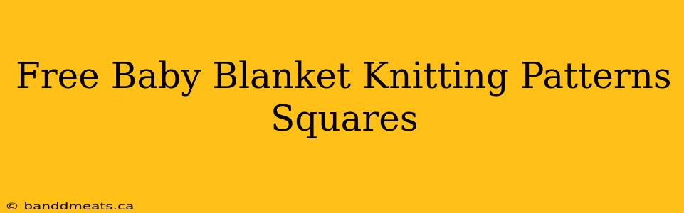 Free Baby Blanket Knitting Patterns Squares