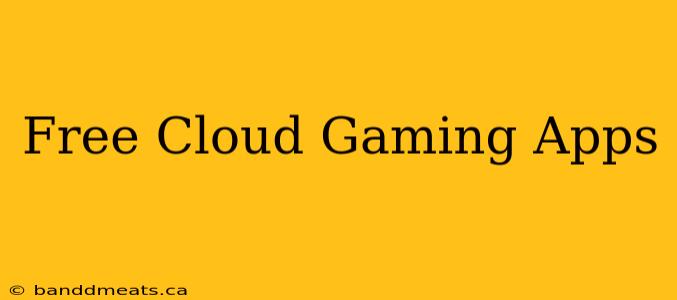 Free Cloud Gaming Apps