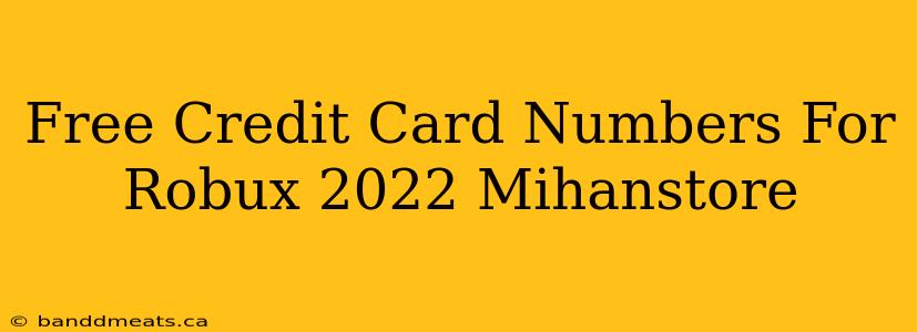 Free Credit Card Numbers For Robux 2022 Mihanstore