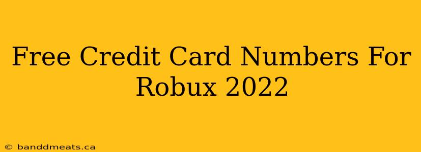 Free Credit Card Numbers For Robux 2022