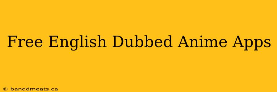 Free English Dubbed Anime Apps