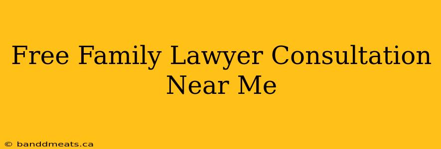 Free Family Lawyer Consultation Near Me