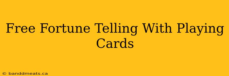 Free Fortune Telling With Playing Cards