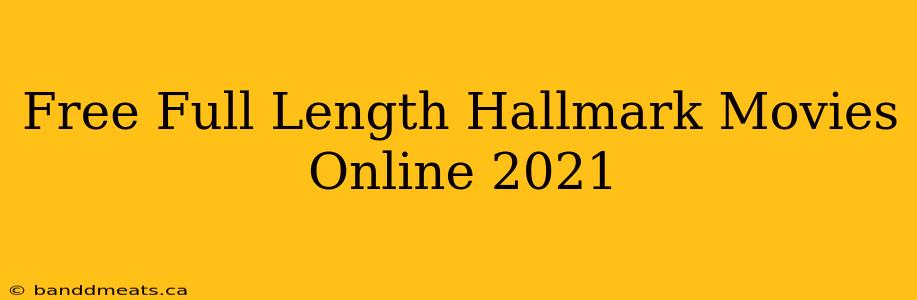 Free Full Length Hallmark Movies Online 2021