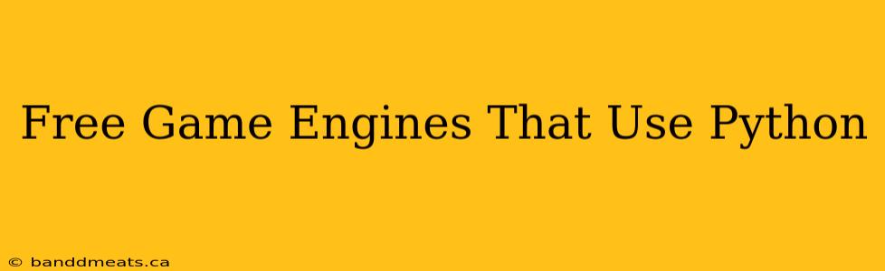 Free Game Engines That Use Python