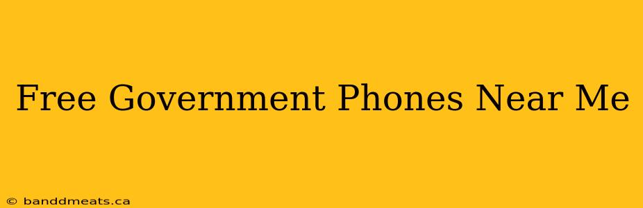 Free Government Phones Near Me