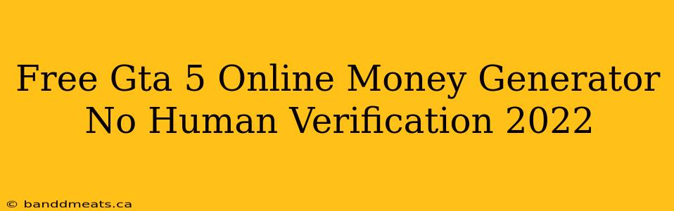 Free Gta 5 Online Money Generator No Human Verification 2022