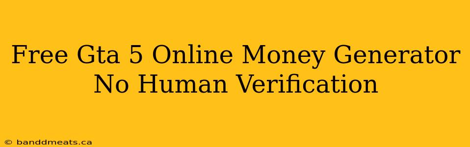 Free Gta 5 Online Money Generator No Human Verification