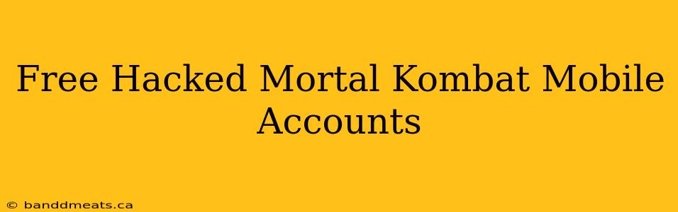 Free Hacked Mortal Kombat Mobile Accounts