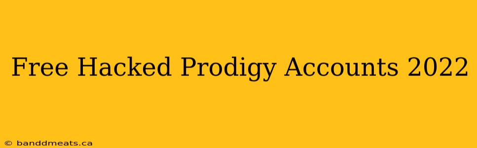 Free Hacked Prodigy Accounts 2022