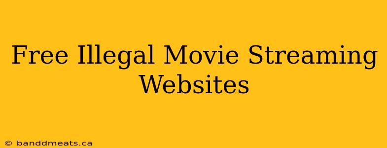 Free Illegal Movie Streaming Websites