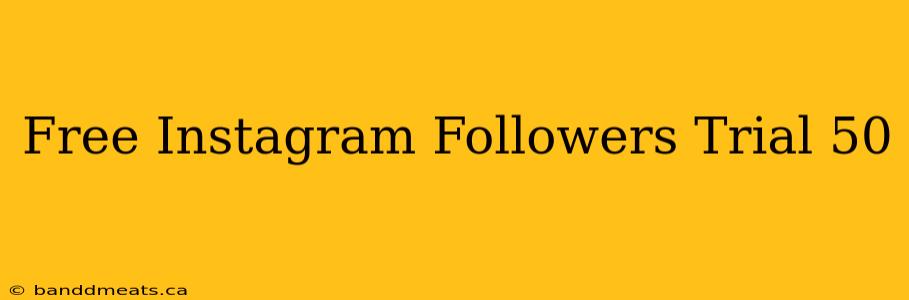 Free Instagram Followers Trial 50