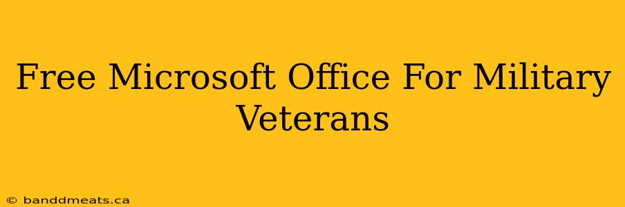 Free Microsoft Office For Military Veterans