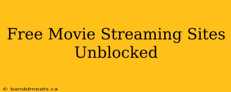 Free Movie Streaming Sites Unblocked