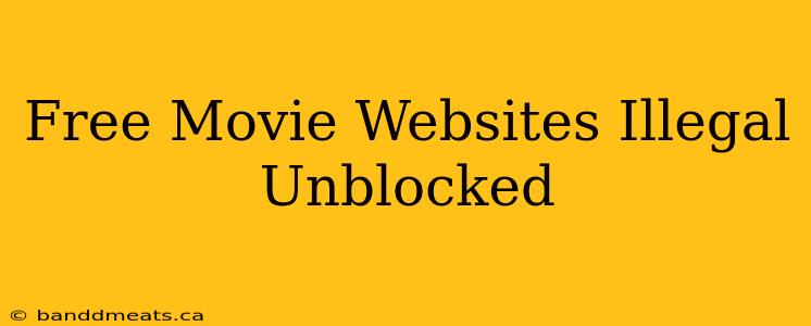 Free Movie Websites Illegal Unblocked