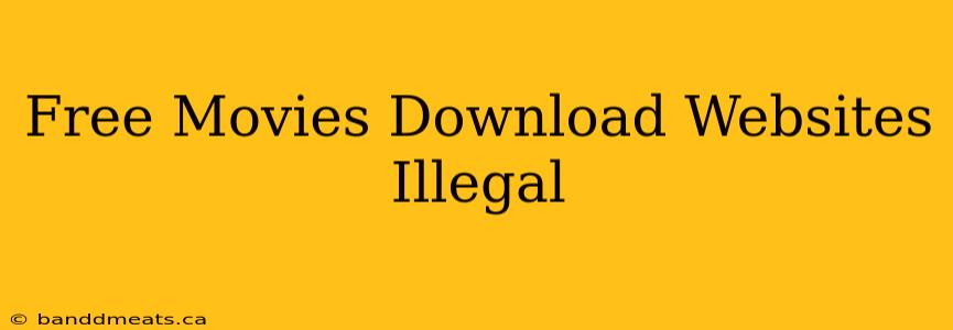 Free Movies Download Websites Illegal