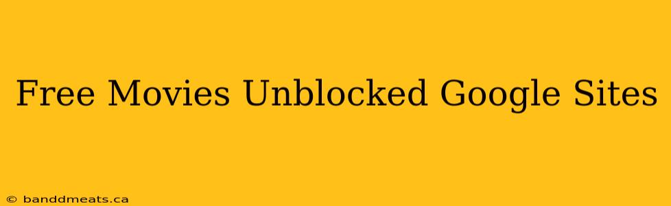 Free Movies Unblocked Google Sites