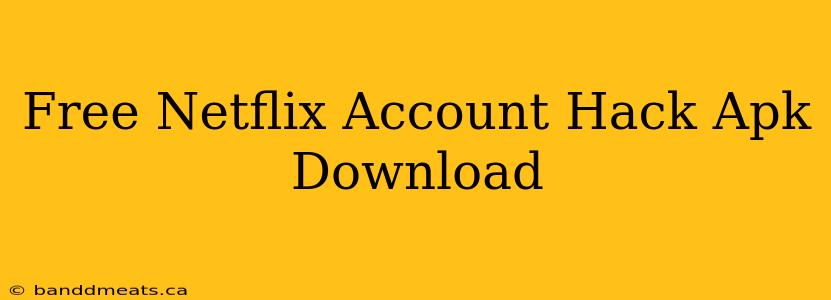 Free Netflix Account Hack Apk Download