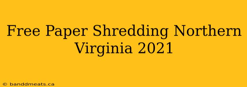 Free Paper Shredding Northern Virginia 2021